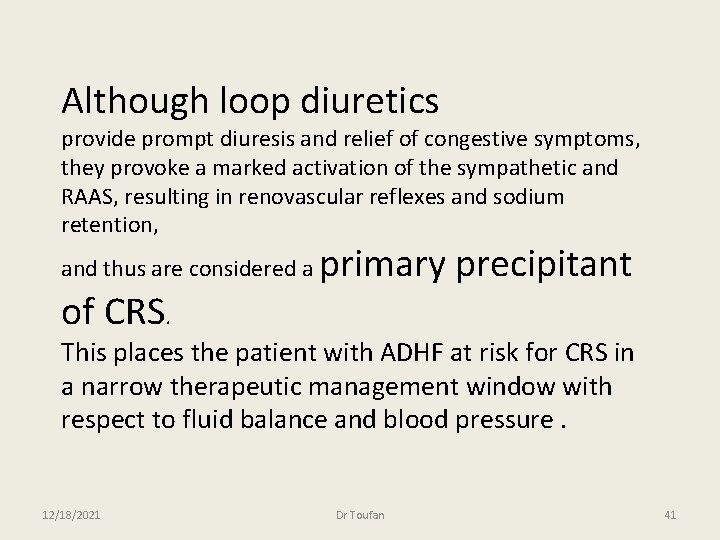 Although loop diuretics provide prompt diuresis and relief of congestive symptoms, they provoke a