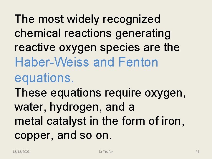 The most widely recognized chemical reactions generating reactive oxygen species are the Haber-Weiss and