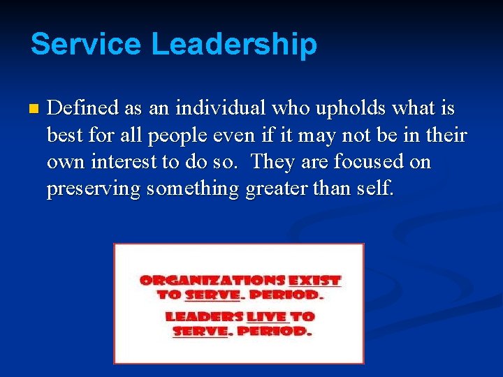 Service Leadership n Defined as an individual who upholds what is best for all