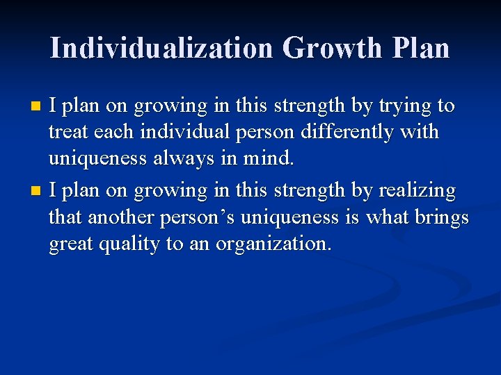 Individualization Growth Plan I plan on growing in this strength by trying to treat