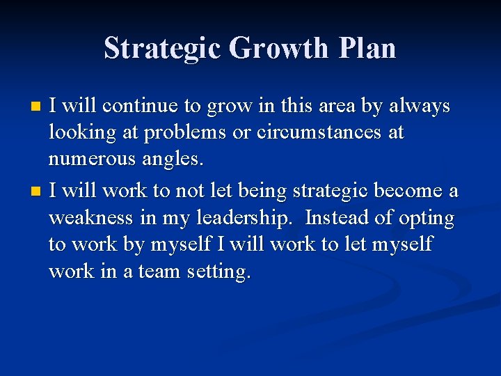 Strategic Growth Plan I will continue to grow in this area by always looking