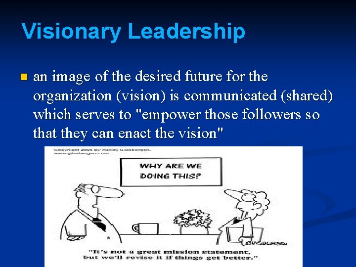 Visionary Leadership n an image of the desired future for the organization (vision) is