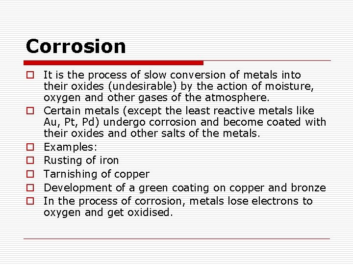 Corrosion o It is the process of slow conversion of metals into their oxides