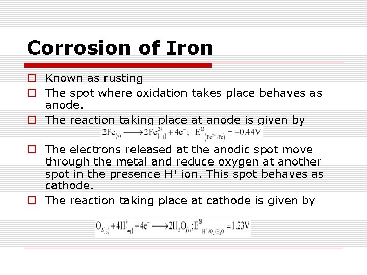 Corrosion of Iron o Known as rusting o The spot where oxidation takes place