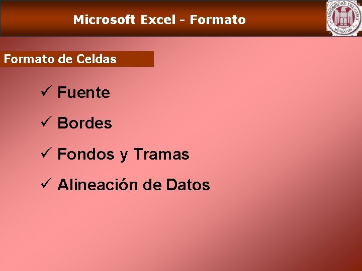 Microsoft Excel - Formato de Celdas ü Fuente ü Bordes ü Fondos y Tramas