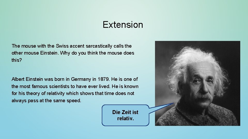 Extension The mouse with the Swiss accent sarcastically calls the other mouse Einstein. Why