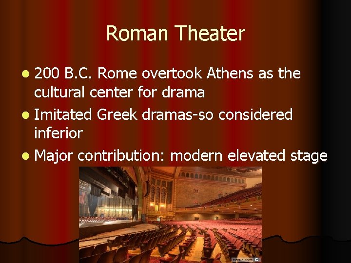 Roman Theater l 200 B. C. Rome overtook Athens as the cultural center for
