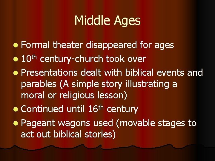 Middle Ages l Formal theater disappeared for ages l 10 th century-church took over