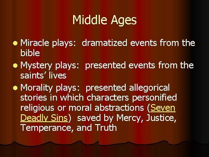 Middle Ages l Miracle plays: dramatized events from the bible l Mystery plays: presented