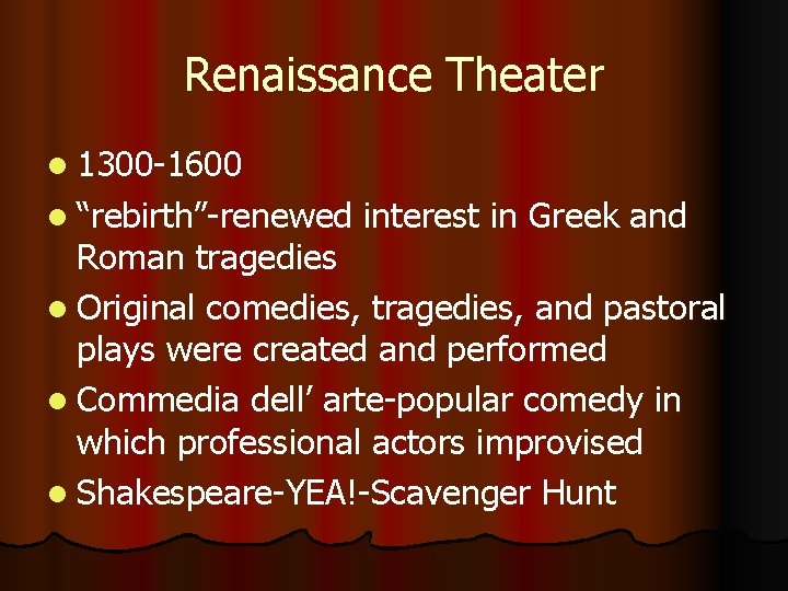 Renaissance Theater l 1300 -1600 l “rebirth”-renewed interest in Greek and Roman tragedies l