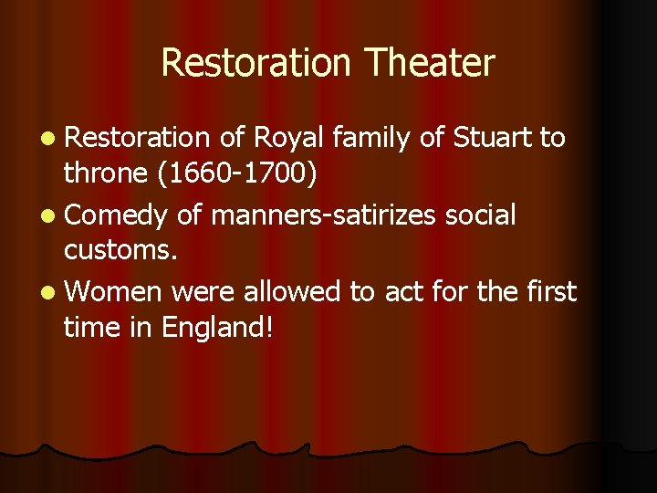 Restoration Theater l Restoration of Royal family of Stuart to throne (1660 -1700) l