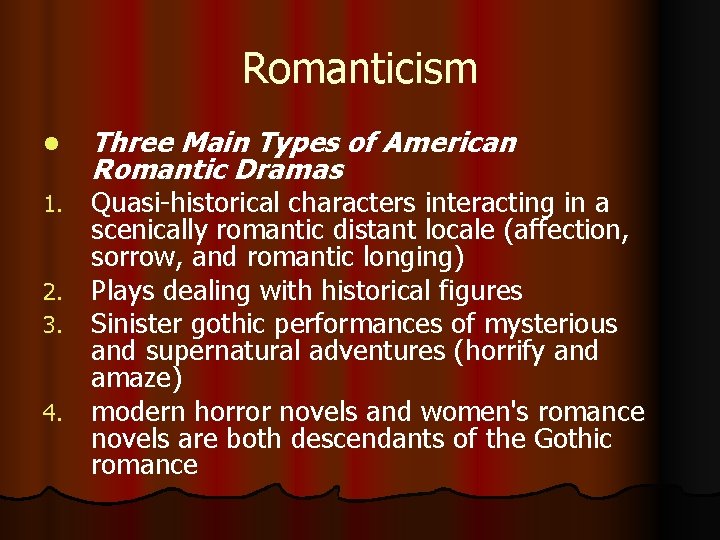 Romanticism l Three Main Types of American Romantic Dramas Quasi-historical characters interacting in a