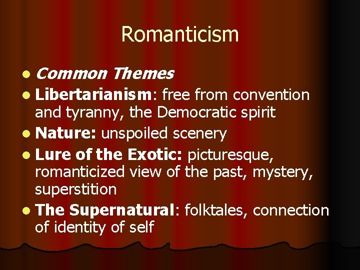 Romanticism l Common Themes l Libertarianism: free from convention and tyranny, the Democratic spirit