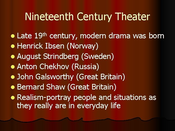 Nineteenth Century Theater l Late 19 th century, modern drama was born l Henrick