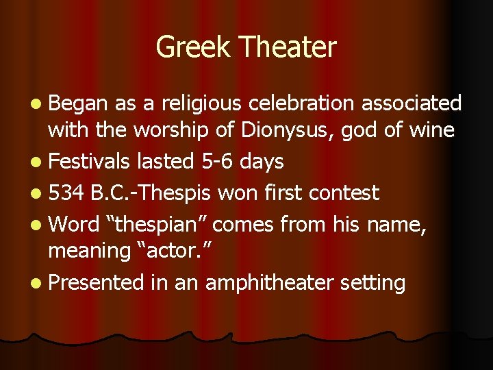 Greek Theater l Began as a religious celebration associated with the worship of Dionysus,