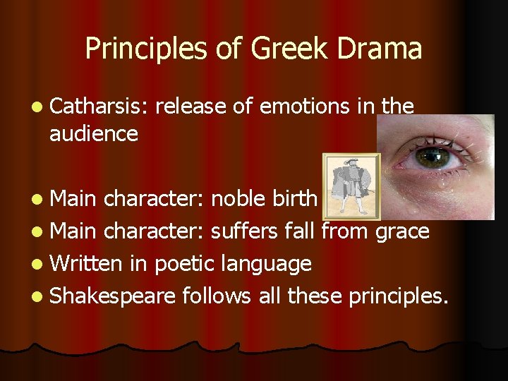 Principles of Greek Drama l Catharsis: audience l Main release of emotions in the