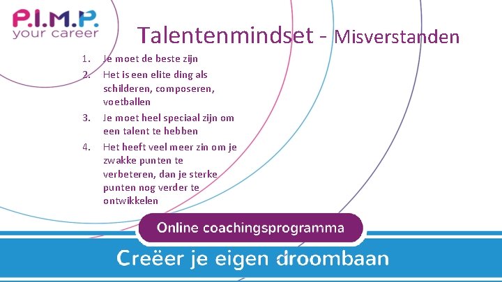 Talentenmindset - Misverstanden 1. 2. 3. 4. Je moet de beste zijn Het is