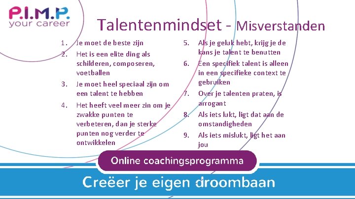 Talentenmindset - Misverstanden 1. 2. 3. 4. Je moet de beste zijn Het is