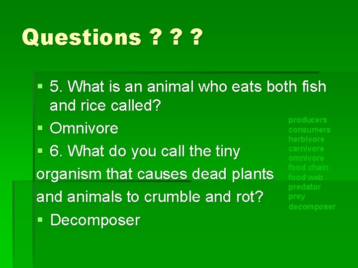 Questions ? ? ? § 5. What is an animal who eats both fish