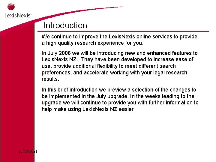 Introduction We continue to improve the Lexis. Nexis online services to provide a high