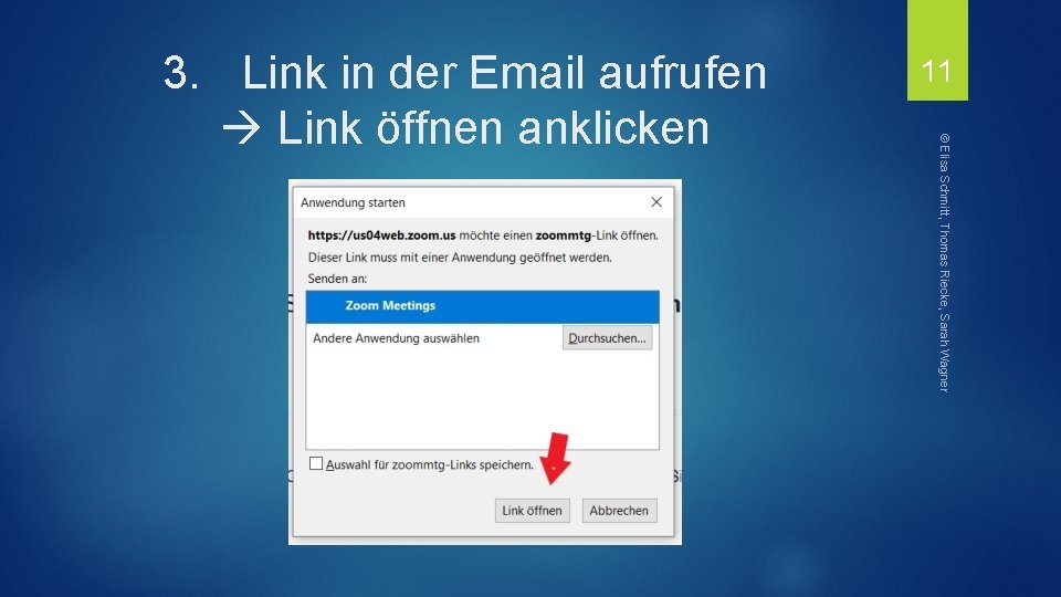 11 © Elisa Schmitt, Thomas Riecke, Sarah Wagner 3. Link in der Email aufrufen
