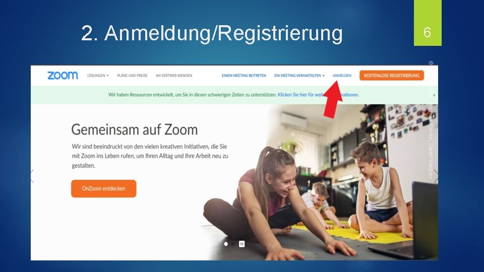 6 2. Anmeldung/Registrierung © Elisa Schmitt, Thomas Riecke, Sarah Wagner 