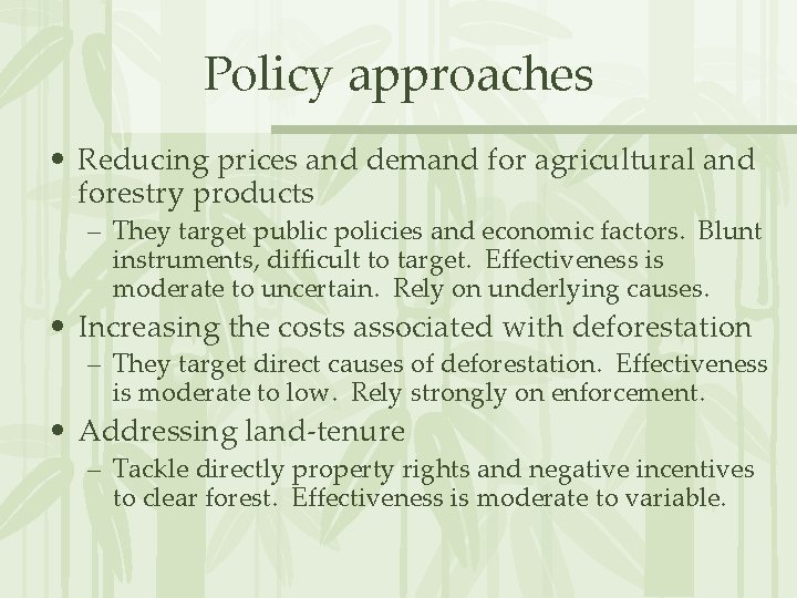 Policy approaches • Reducing prices and demand for agricultural and forestry products – They