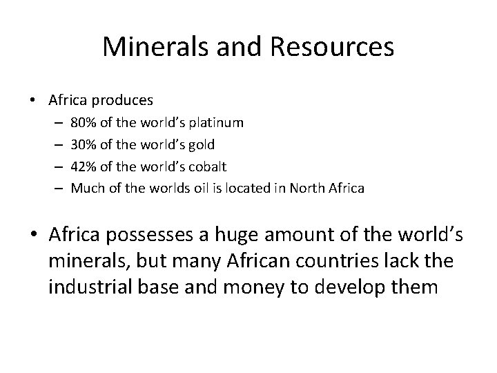 Minerals and Resources • Africa produces – – 80% of the world’s platinum 30%