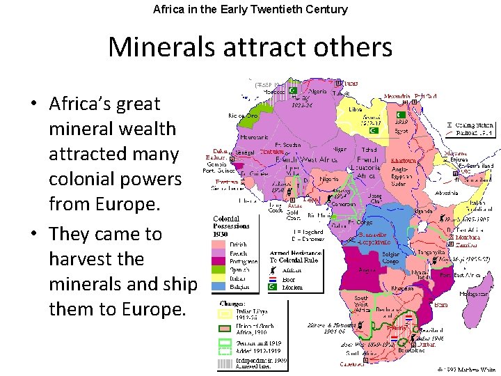 Africa in the Early Twentieth Century Minerals attract others • Africa’s great mineral wealth