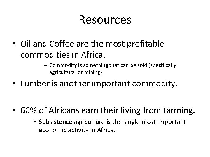 Resources • Oil and Coffee are the most profitable commodities in Africa. – Commodity