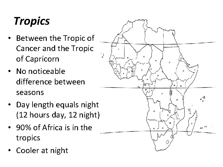 Tropics • Between the Tropic of Cancer and the Tropic of Capricorn • No