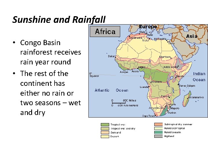 Sunshine and Rainfall • Congo Basin rainforest receives rain year round • The rest