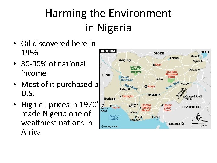 Harming the Environment in Nigeria • Oil discovered here in 1956 • 80 -90%