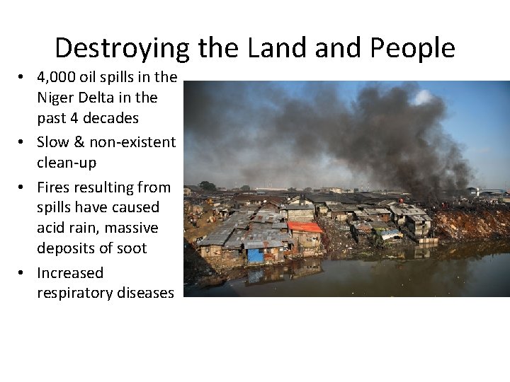 Destroying the Land People • 4, 000 oil spills in the Niger Delta in