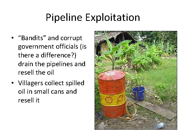 Pipeline Exploitation • “Bandits” and corrupt government officials (is there a difference? ) drain