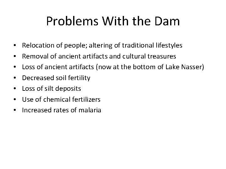 Problems With the Dam • • Relocation of people; altering of traditional lifestyles Removal