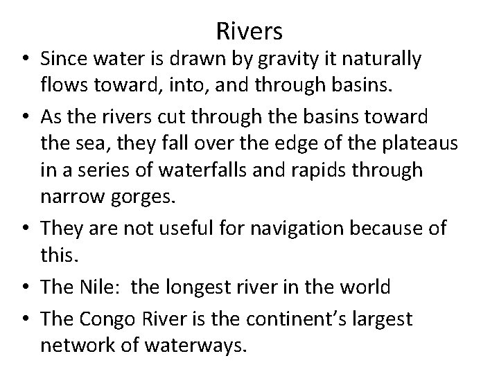 Rivers • Since water is drawn by gravity it naturally flows toward, into, and