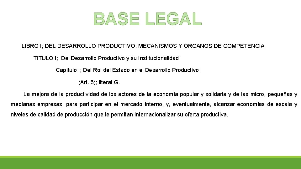 BASE LEGAL LIBRO I; DEL DESARROLLO PRODUCTIVO; MECANISMOS Y ÓRGANOS DE COMPETENCIA TITULO I;