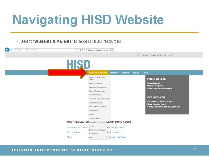 Navigating HISD Website • Select “Students & Parents” to access HISD resources 10 