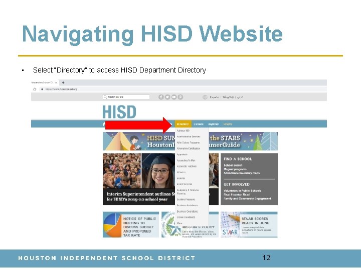 Navigating HISD Website • Select “Directory” to access HISD Department Directory 12 