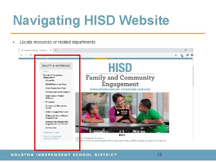 Navigating HISD Website • Locate resources or related departments 13 