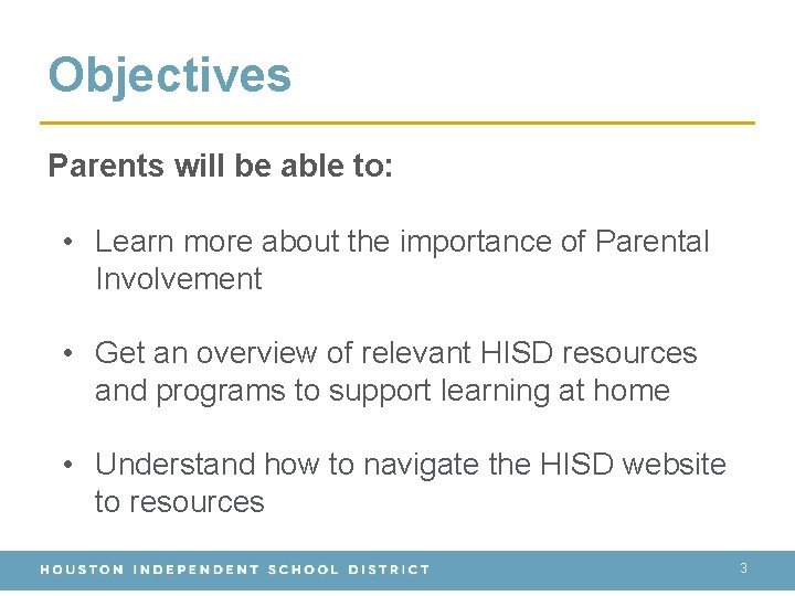 Objectives Parents will be able to: • Learn more about the importance of Parental