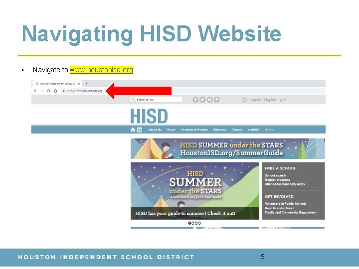 Navigating HISD Website • Navigate to www. houstonisd. org 9 