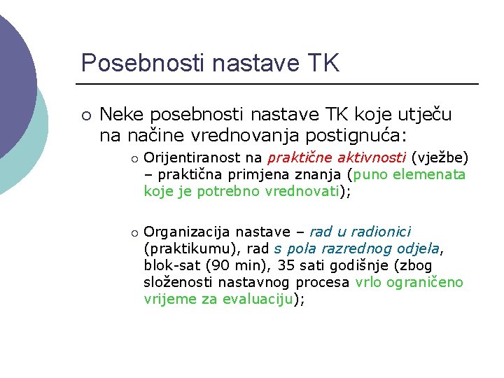 Posebnosti nastave TK ¡ Neke posebnosti nastave TK koje utječu na načine vrednovanja postignuća: