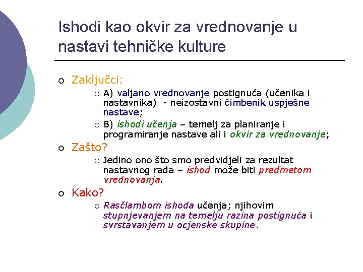 Ishodi kao okvir za vrednovanje u nastavi tehničke kulture ¡ Zaključci: ¡ ¡ ¡