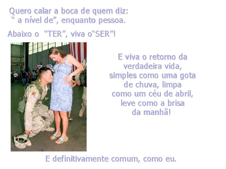 Quero calar a boca de quem diz: “ a nível de”, enquanto pessoa. Abaixo