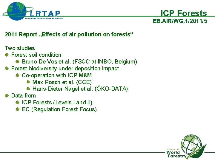 ICP Forests EB. AIR/WG. 1/2011/5 2011 Report „Effects of air pollution on forests“ Two