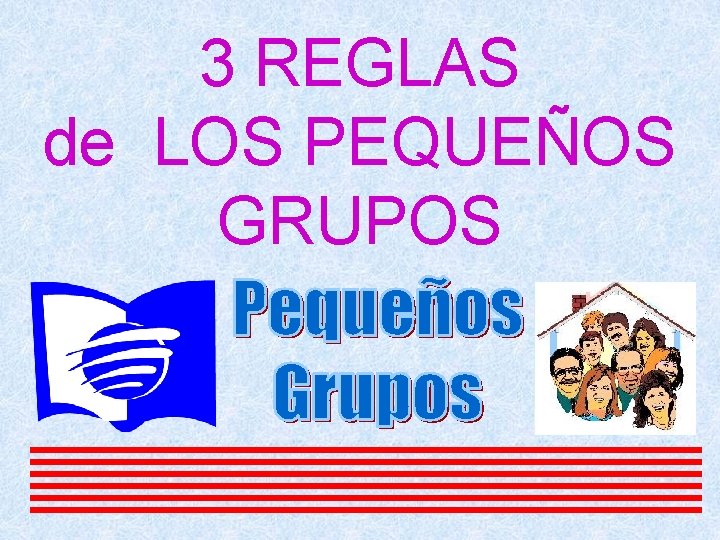 3 REGLAS de LOS PEQUEÑOS GRUPOS 