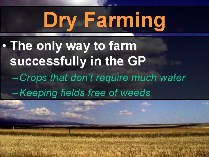 Dry Farming • The only way to farm successfully in the GP – Crops Dry Farming • The only way to farm successfully in the GP – Crops