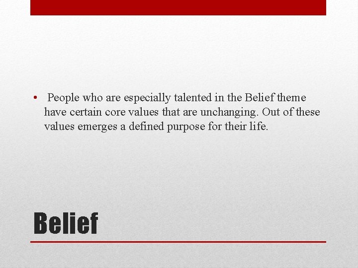  • People who are especially talented in the Belief theme have certain core